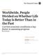 Worldwide, People Divided on Whether Life Today Is Better Than in the Past
