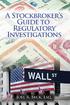 A Stockbroker s Guide to Regulatory Investigations (2 nd Edition, 2012) Understanding regulatory examinations and enforcement actions.
