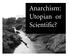 Anarchism: By WAYNE PRICE. Utopian or Scientific?