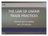 THE LAW OF UNFAIR TRADE PRACTICES. Practical tips for dealing