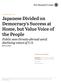 Japanese Divided on Democracy s Success at Home, but Value Voice of the People Public sees threats abroad amid declining views of U.S.