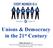 Unions & Democracy in the 21 st Century. Elaine Bernard, PhD Labor and Worklife Program & The Trade Union Program, Harvard Law School