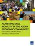 Achieving Skill Mobility in the ASEAN. Challenges, Opportunities,