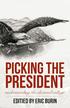 PICKING PRESIDENT THE. Understanding the Electoral College. Edited by Eric Burin. The Digital Press at the University of North Dakota Grand Forks, ND