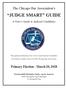 The Chicago Bar Association s JUDGE SMART GUIDE. A Voter s Guide to Judicial Candidates