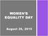 WOMEN S EQUALITY DAY. August 26, 2015
