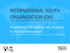 INTERNATIONAL YOUTH ORGANIZATION (OIJ) Positioning the leading role of youth in the transformation