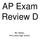 AP Exam Review D. Ms. Ramos Alta Loma High School