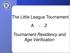 The Little League Tournament A - Z. Tournament Residency and Age Verification