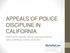APPEALS OF POLICE DISCIPLINE IN CALIFORNIA. Stephanie Campos-Bui, Clinical Supervising Attorney Jacob Goldenberg, Clinical Law Student