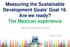 Measuring the Sustainable Development Goals' Goal 16. Are we ready? The Mexican experience