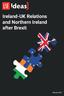 Ireland-UK Relations and Northern Ireland after Brexit