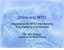China and WTO. Negotiation for WTO membership in a changing environment. Dr. Ma Xiaoye Academy for World Watch, Shanghai
