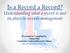 Is a Record a Record? Understanding what a record is and its place in records management