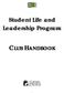 Student Life and Leadership Program CLUB HANDBOOK