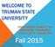 WELCOME TO TRUMAN STATE UNIVERSITY. International Student Pre- Orientation Information How to get a student visa. Fall 2015