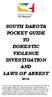 SOUTH DAKOTA POCKET GUIDE TO DOMESTIC VIOLENCE INVESTIGATION AND LAWS OF ARREST
