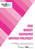 HAS BREXIT RESHAPED BRITISH POLITICS? John Curtice, Senior Research Fellow at NatCen and Professor of Politics at Strathclyde University
