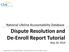 Dispute Resolution and De-Enroll Report Tutorial May 20, 2014