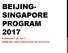 BEIJING- SINGAPORE PROGRAM 2017 FEBRUARY 28, 2017
