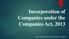 Incorporation of Companies under the Companies Act, 2013 AMIT BACHHAWAT TRAINING FORUM