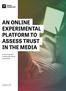 AN ONLINE EXPERIMENTAL PLATFORM TO ASSESS TRUST IN THE MEDIA A GALLUP/KNIGHT FOUNDATION ONLINE EXPERIMENT