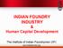 INDIAN FOUNDRY INDUSTRY & Human Capital Development