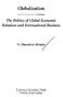Globalization. The Politics of Global Economic Relations and International Business. N. Oluwafemi Mimiko. CAROLINA ACADEMIC PRESS