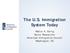The U.S. Immigration System Today. Walter A. Ewing Senior Researcher American Immigration Council Washington, DC