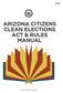 ARIZONA CITIZENS CLEAN ELECTIONS ACT & RULES MANUAL