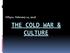 HIS311- February 11, 2016 THE COLD WAR & CULTURE