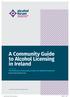 in Ireland The National Community Action on Alcohol Network Produced by A Community Guide to Alcohol Licensing By Sarah Tracy, Barrister at Law