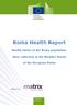 Roma Health Report. Health status of the Roma population. Data collection in the Member States. of the European Union. Written by