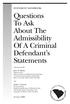 Questions To Ask About The Admissibility Of A Criminal Defendant s Statements