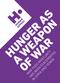 HUNGER AS A WEAPON OF WAR HOW FOOD INSECURITY