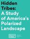Hidden Tribes: A Study of America s Polarized Landscape