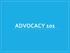 Advocacy. Who is an advocate? You! Who/What do you advocate for? Your schools Your school employees Your students Your community Programs and policies