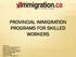 PROVINCIAL IMMIGRATION PROGRAMS FOR SKILLED WORKERS