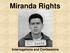 Miranda Rights. Interrogations and Confessions