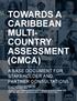 TOWARDS A CARIBBEAN MULTI- COUNTRY ASSESSMENT (CMCA)