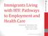 Immigrants Living with HIV: Pathways to Employment and Health Care
