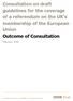 Consultation on draft guidelines for the coverage of a referendum on the UK s membership of the European Union Outcome of Consultation