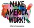 MAKE AMERICA WORK! A Time for Strong Leadership