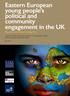 Eastern European young people s political and community engagement in the UK Research and Policy Briefing No.3