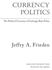 CURRENCY POLITICS. Jeffry A. Frieden. The Political Economy of Exchange Rate Policy. Princeton University Press Princeton and Oxford