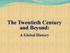 The Twentieth Century and Beyond: A Global History