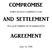 COMPROMISE AND SETTLEMENT AGREEMENT