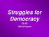Struggles for Democracy Ch Present