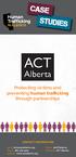 CAS E. Studi es. Human Trafficking. Protecting victims and preventing human trafficking through partnerships IN ALBERTA CONTACT INFORMATION