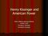 Henry Kissinger and American Power. Osher Lifelong Learning Institute October 2018 Thomas A. Schwartz Vanderbilt University